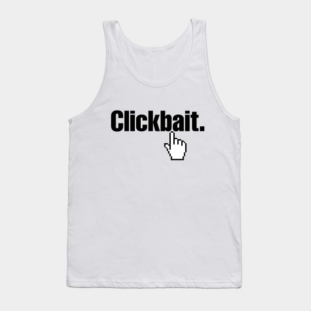 Clickbait. Tank Top by tinybiscuits